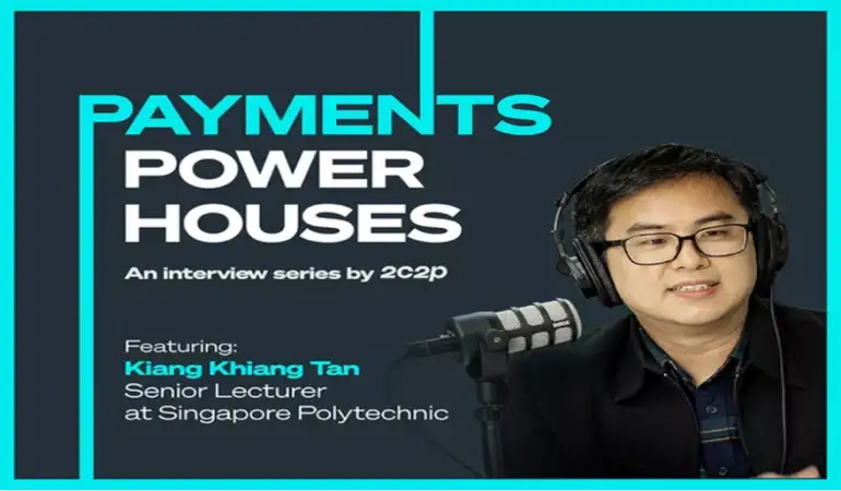 Payments Powerhouses:携手Kiang Khiang Tan打造下一代金融科技